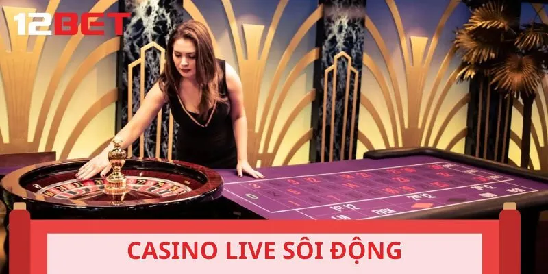 Sảnh Casino live luôn sôi động với nhiều game kinh điển