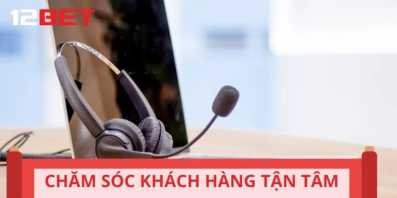 Chăm sóc khách hàng chu đáo khi sẵn sàng hỗ trợ 24/7