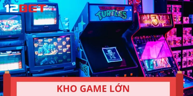 Kho game 12BET bùng cháy với vô vàn trò chơi