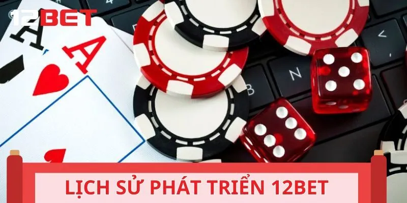 Lịch sử phát triển của thương hiệu giải trí 12BET